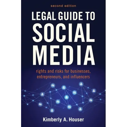 Legal Guide to Social Media, Second Edition: Rights and Risks for Businesses, Entrepreneurs, and Influencers