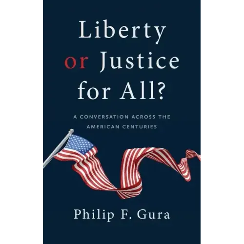 Liberty or Justice for All?: A Conversation Across the American Centuries