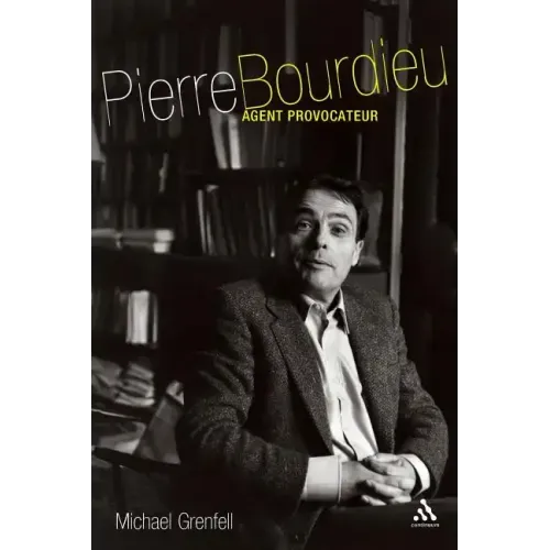 Pierre Bourdieu: Agent Provocateur