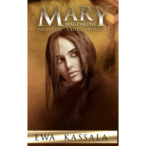 Mary Magdalene: Priestess - Lady - Apostol