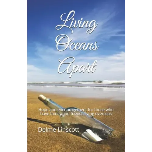 Living Oceans Apart: Hope and encouragement for those who have family and friends living overseas