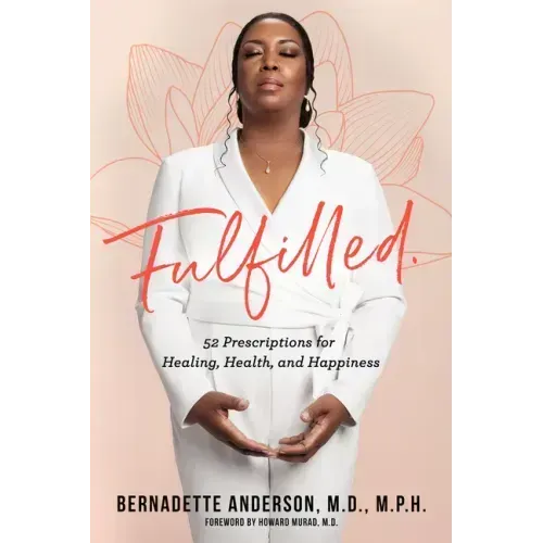 Fulfilled: 52 Prescriptions for Healing, Health, and Happiness