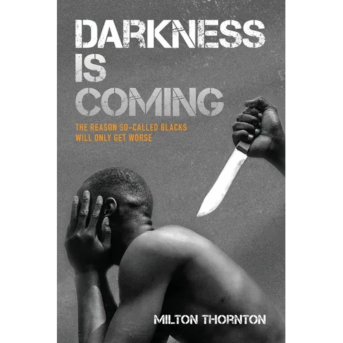 Darkness is Coming: The reason so-called blacks will only get worse