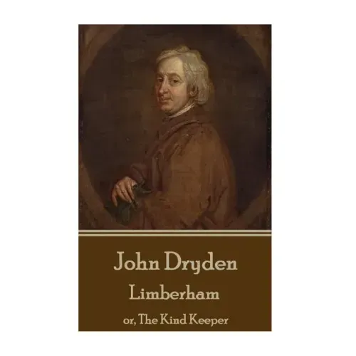 John Dryden - Limberham: or, The Kind Keeper