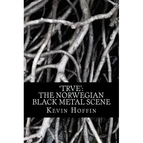 'trve': The Norwegian Black Metal Scene: A Subcultural Study of Transgression through Music