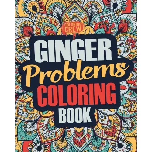 Ginger Coloring Book: A Snarky, Irreverent & Funny Ginger Coloring Book Gift Idea for Gingers and Red Heads