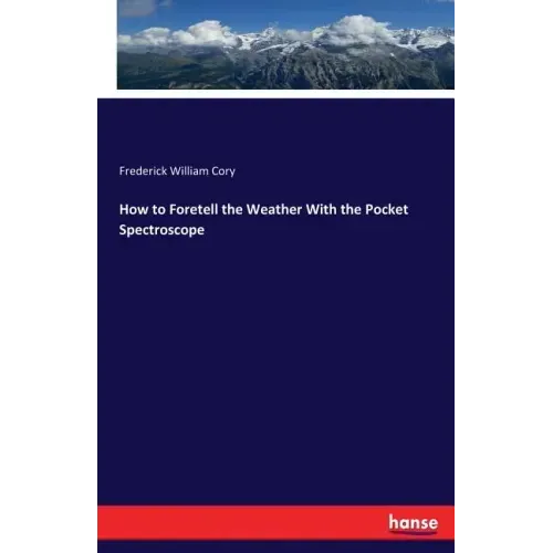 How to Foretell the Weather With the Pocket Spectroscope