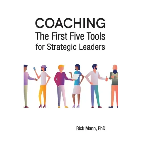 Coaching: The First Five Tools for Strategic Leaders