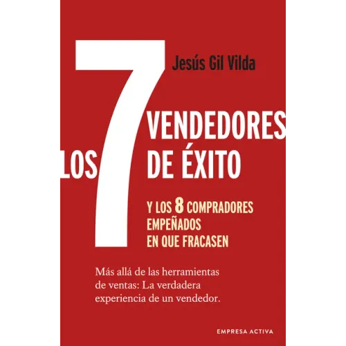 7 Vendedores de Éxito Y Los 8 Compradores Empeñados En Que Fracasen, Los