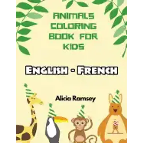 English - French Animals Coloring Book for Kids: Vocabulary activity workbook for boys girls and toddlers