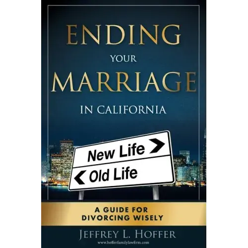 Ending Your Marriage in California: A Guide for Divorcing Wisely