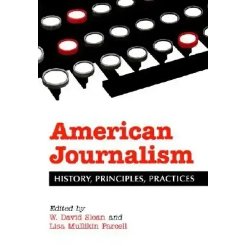American Journalism: History, Principles, Practices