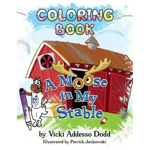 A Moose in My Stable COLORING BOOK: A Moose in My Stable COLORING BOOK