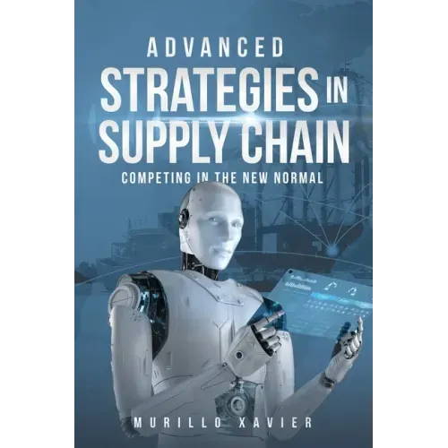 Advanced Strategies in Supply Chain: Competing in the New Normal