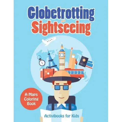 Globetrotting and Sightseeing, A Maps Coloring Book