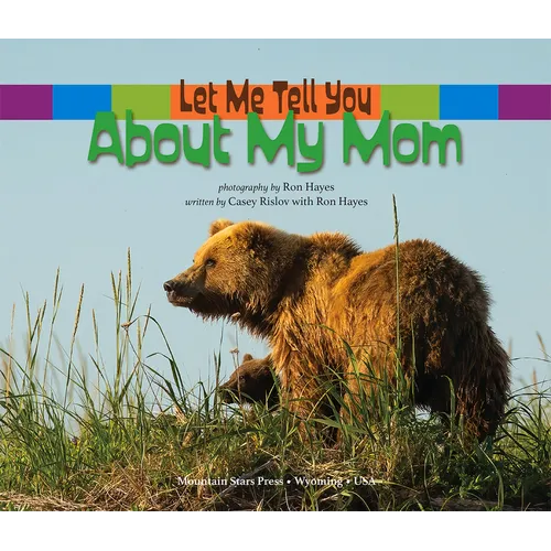 Let Me Tell You about My Mom: (A Grow-With-Me Book for Babies to Early Grade School)