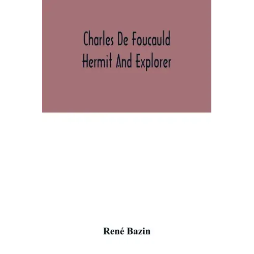 Charles De Foucauld Hermit And Explorer