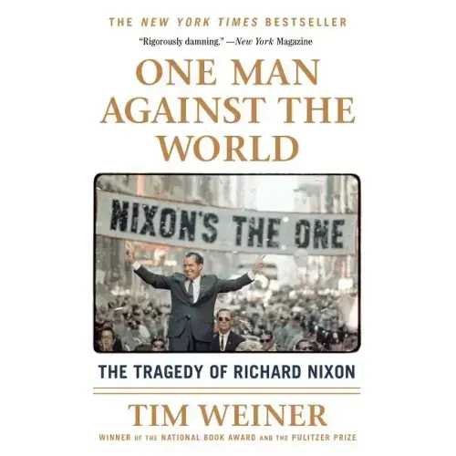 One Man Against the World: The Tragedy of Richard Nixon