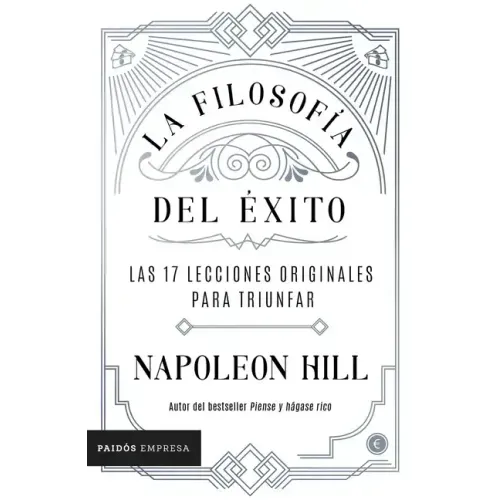 La Filosofía del Éxito: Las 17 Lecciones Originales Para Triunfar
