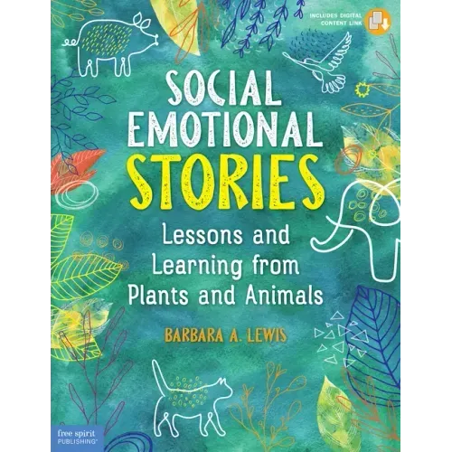 Social Emotional Stories: Lessons and Learning from Plants and Animals