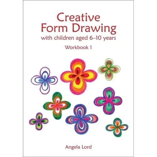 Creative Form Drawing with Children Aged 6-10 Years: Workbook 1