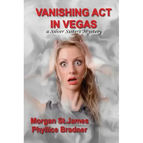 Vanishing Act in Vegas: A Silver Sisters Mystery