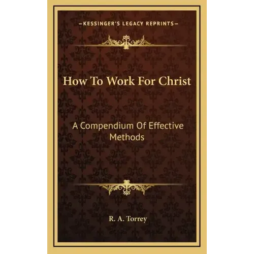 How to Work for Christ: A Compendium of Effective Methods