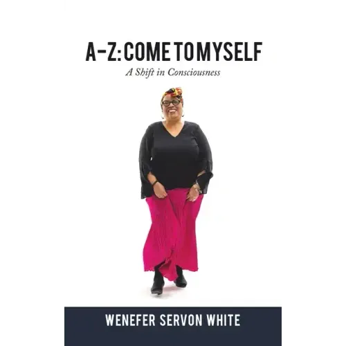 A-Z: Come to Myself: A Shift in Consciousness