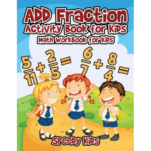 Add Fraction Activity Book for Kids: Math Workbook for Kids