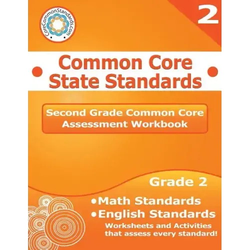 Second Grade Common Core Assessment Workbook: Common Core State Standards