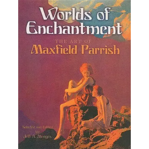 Worlds of Enchantment: The Art of Maxfield Parrish