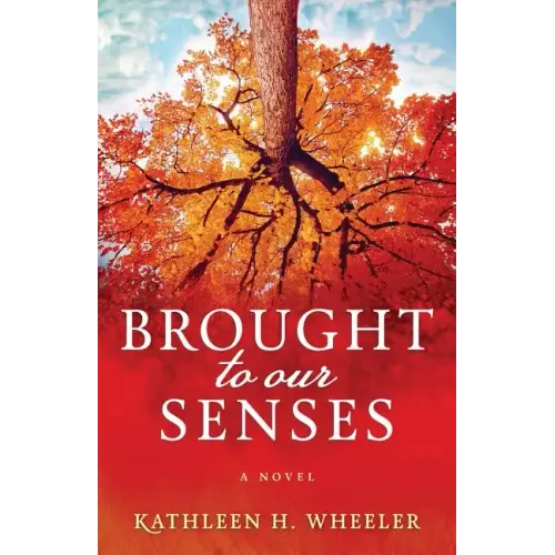 Brought To Our Senses: A Family Saga Novel