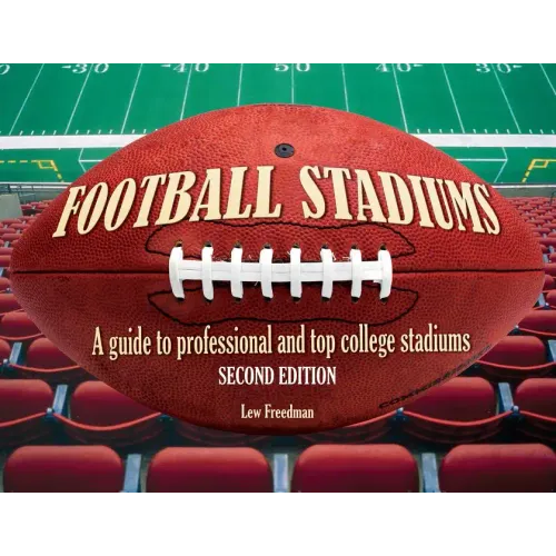 Football Stadiums: A Guide to Professional and Top College Stadiums