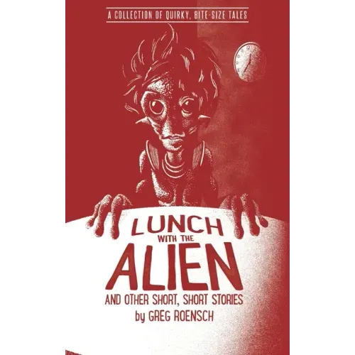 Lunch with the Alien and Other Short, Short Stories