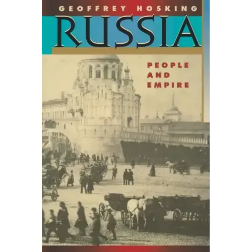Russia: People and Empire, 1552-1917, Enlarged Edition