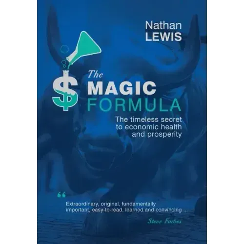 The Magic Formula: The Timeless Secret To Economic Health and Prosperity