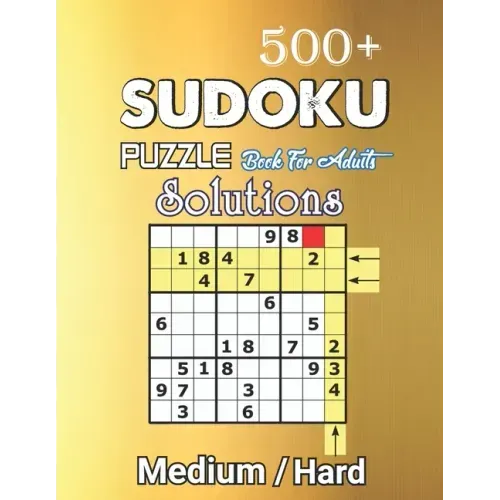 500+ Sudoku Puzzle Book for Adults Medium Hard Solution: Medium to Hard Level, Challenging Suduko Game Book, Entertaining Game To Keep Your Brain Acti
