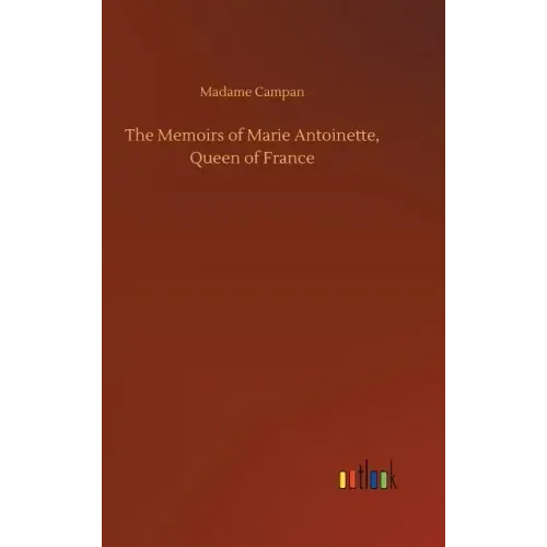 The Memoirs of Marie Antoinette, Queen of France