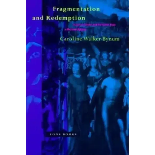 Fragmentation and Redemption: Essays on Gender and the Human Body in Medieval Religion