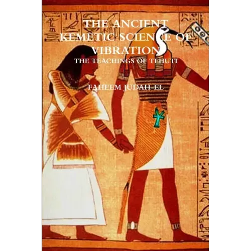 The ANCIENT SCIENCE OF VIBRATION - THE TEACHINGS OF TEHUTI