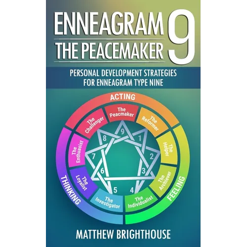 Enneagram 9: The Peacemaker Personal Development Strategies for Enneagram Type Nine