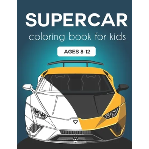 Supercar Coloring Book for Kids ages 8-12: Fast Cars and Motorcycles Coloring Book For Kids and Adults