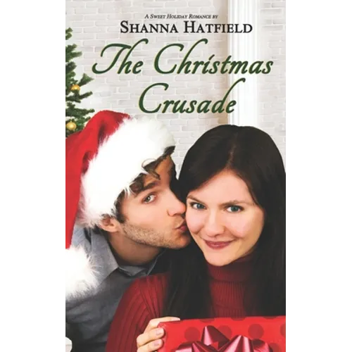 The Christmas Crusade: Sweet Holiday Romance