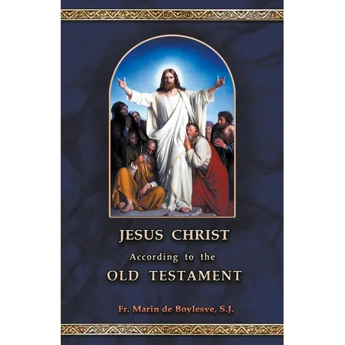 Jesus Christ According to the Old Testament