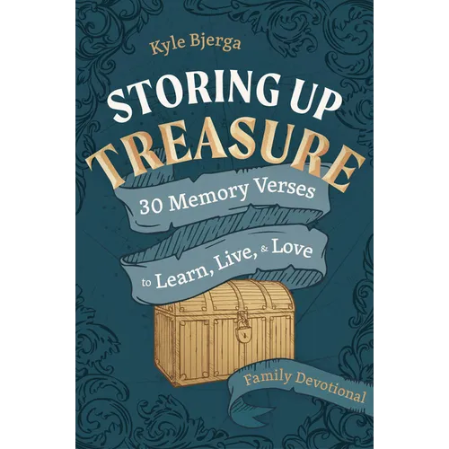 Storing Up Treasure: 30 Memory Verses to Learn, Live, and Love (Family Devotional)