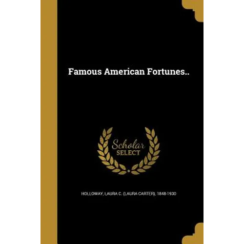 Famous American Fortunes..