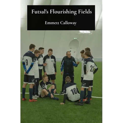 Futsal's Flourishing Fields: The development and global spread of indoor football