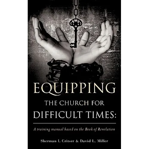 Equipping the Church for Difficult Times: A training manual based on the Book of Revelation