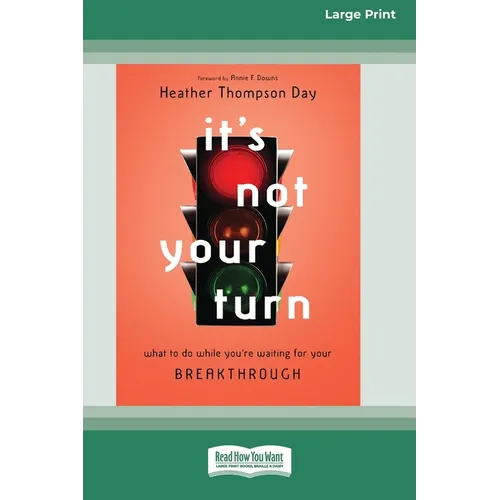 It's Not Your Turn: What to Do While You're Waiting for Your Breakthrough [Large Print 16 Pt Edition]