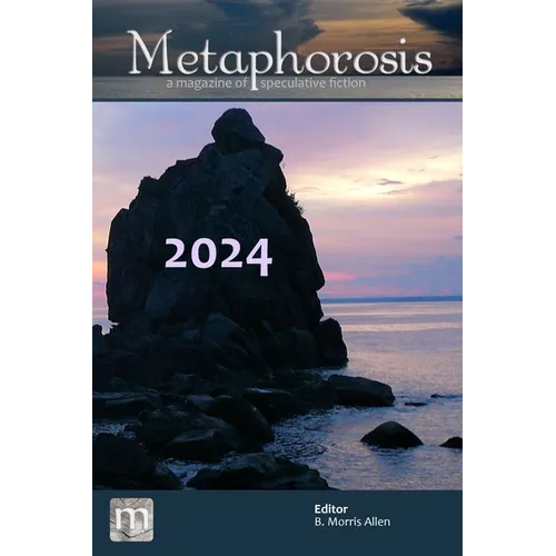 Metaphorosis 2024: The Complete Stories